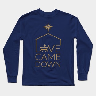 Love Came Down Nativity Design Gifts Long Sleeve T-Shirt